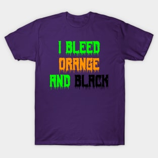 I Bleed Orange and Black T-Shirt